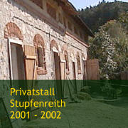 Privatstall  Stupfenreith 2001 - 2002