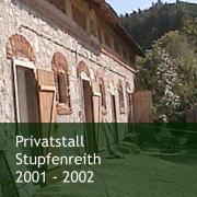 Privatstall  Stupfenreith 2001 - 2002